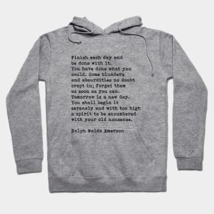 Finish Each Day, Ralph Waldo Emerson, Motivational Quote Hoodie